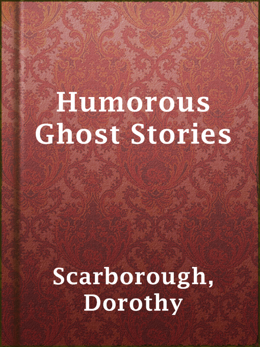 Title details for Humorous Ghost Stories by Dorothy Scarborough - Available